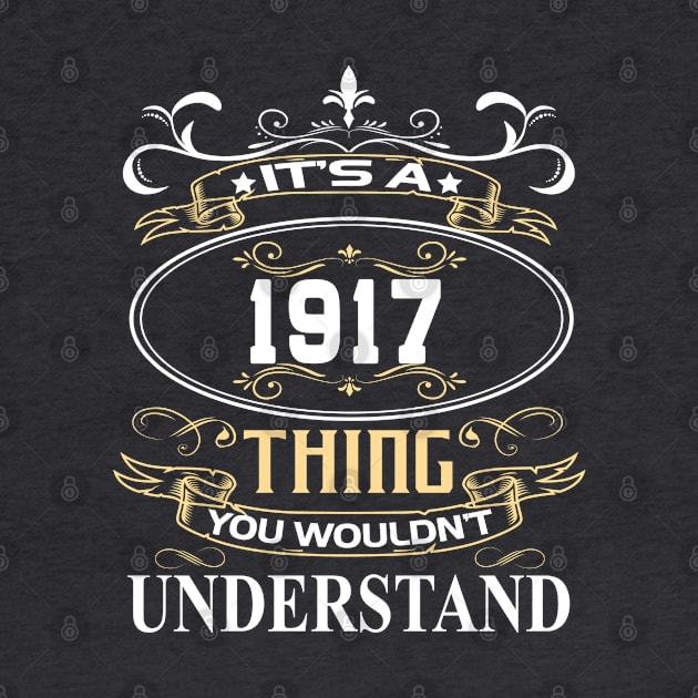 It's A 1917 Thing You Wouldn't Understand by ThanhNga